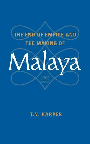 Cover of The End of Empire and the Making of Malaya