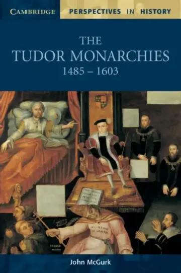 Cover of The Tudor Monarchies, 1485-1603