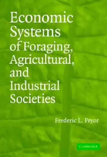 Cover of Economic Systems of Foraging, Agricultural, and Industrial Societies