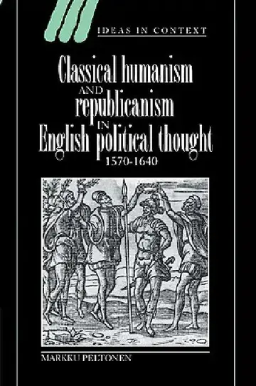 Cover of Classical Humanism and Republicanism in English Political Thought, 1570 1640