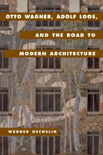 Cover of Otto Wagner, Adolf Loos, and the Road to Modern Architecture