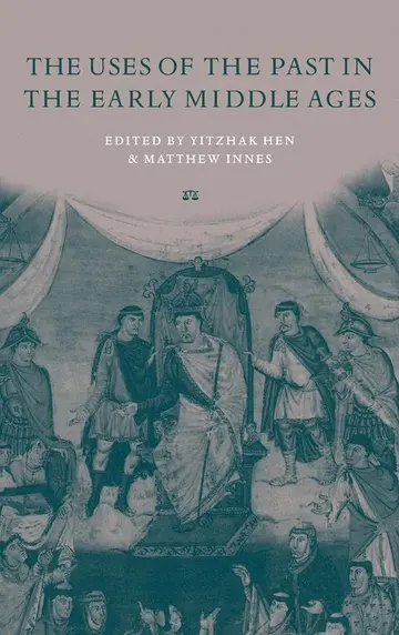 Cover of The Uses of the Past in the Early Middle Ages