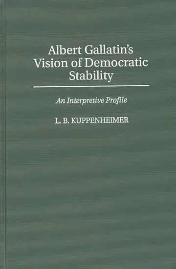 Cover of Albert Gallatin's Vision of Democratic Stability