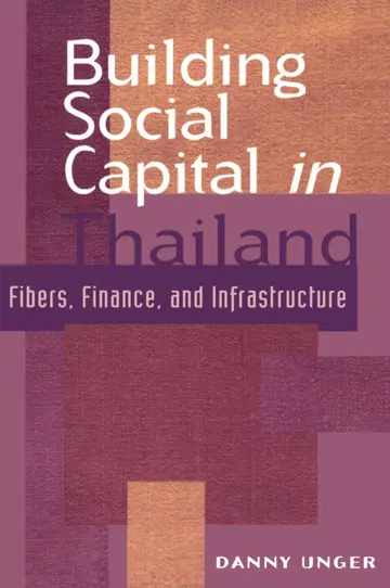 Cover of Building Social Capital in Thailand; Fibers, Finance, and Infrastructure