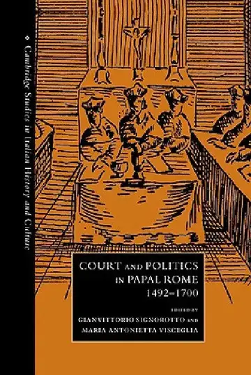 Cover of Court and Politics in Papal Rome, 1492 1700