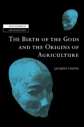 Cover of The Birth of the Gods and the Origins of Agriculture