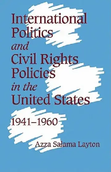Cover of International Politics and Civil Rights Policies in the United States, 1941 1960