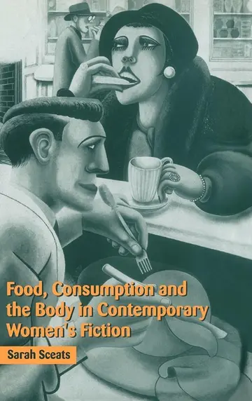 Cover of Food, Consumption and the Body in Contemporary Women's Fiction