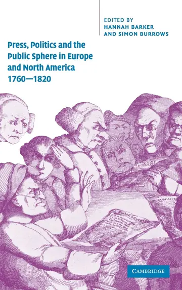 Cover of Press, Politics and the Public Sphere in Europe and North America, 1760–1820