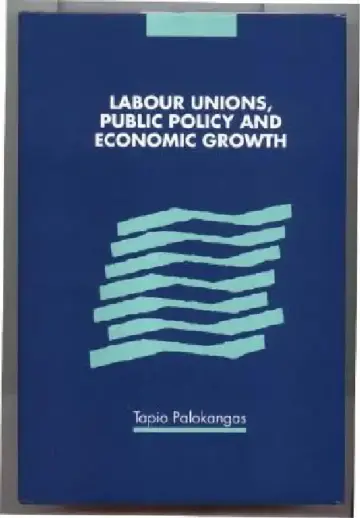 Cover of Labour Unions, Public Policy and Economic Growth
