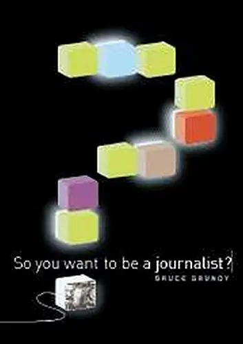 Cover of So You Want to Be A Journalist?