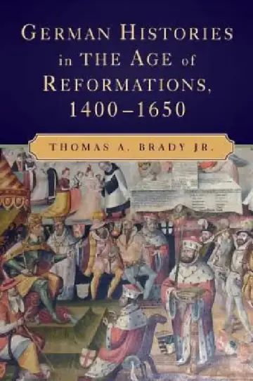 Cover of German Histories in the Age of Reformations, 1400-1650