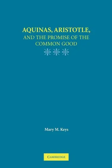 Cover of Aquinas, Aristotle, and the Promise of the Common Good