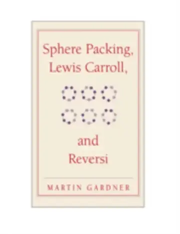 Cover of Sphere Packing, Lewis Carroll, and Reversi