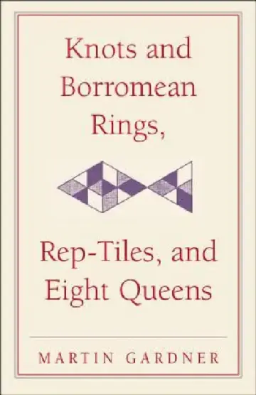 Cover of Knots and Borromean Rings, Rep-Tiles, and Eight Queens