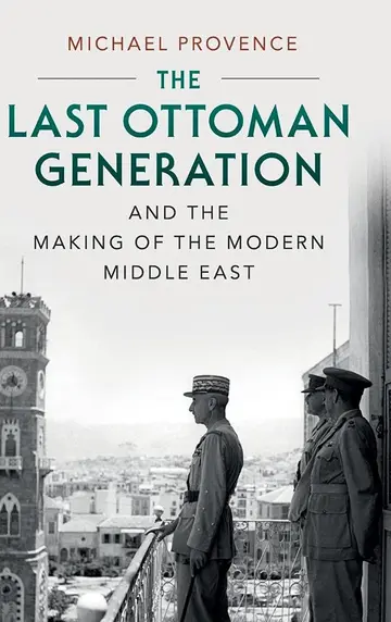 Cover of The Last Ottoman Generation and the Making of the Modern Middle East