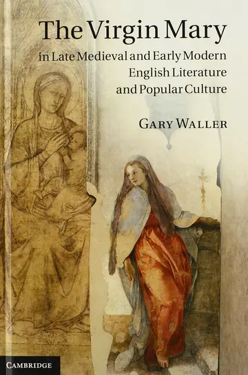 Cover of The Virgin Mary in Late Medieval and Early Modern English Literature and Popular Culture