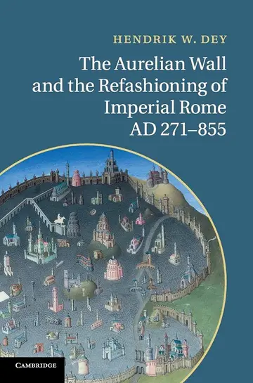 Cover of The Aurelian Wall and the Refashioning of Imperial Rome, AD 271–855