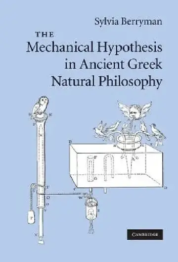 Cover of The Mechanical Hypothesis in Ancient Greek Natural Philosophy