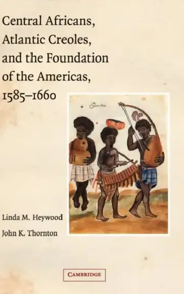 Cover of Central Africans, Atlantic Creoles, and the Foundation of the Americas, 1585-1660