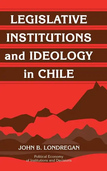Cover of Legislative Institutions and Ideology in Chile