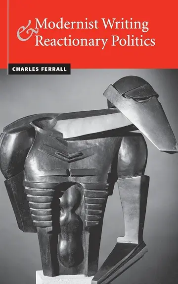 Cover of Modernist Writing and Reactionary Politics