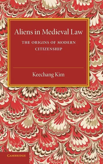Cover of Aliens in Medieval Law the Origins of Modern Citizenship