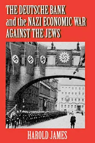 Cover of The Deutsche Bank and the Nazi Economic War against the Jews