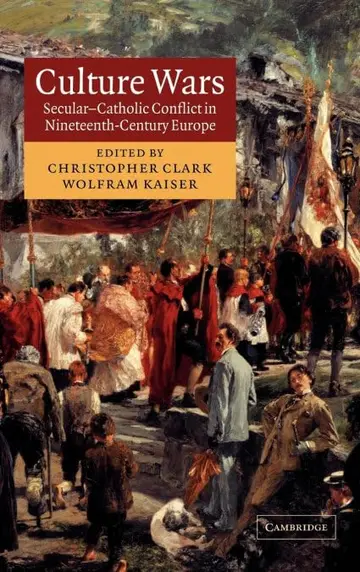 Cover of Culture Wars Secular-Catholic Conflict in Nineteenth-Century Europe