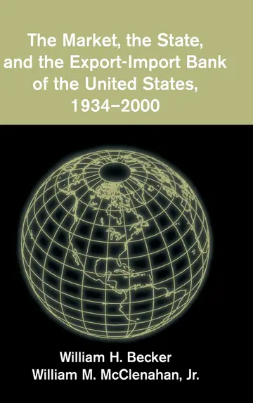Cover of The Market, the State, and the Export-Import Bank of the United States
