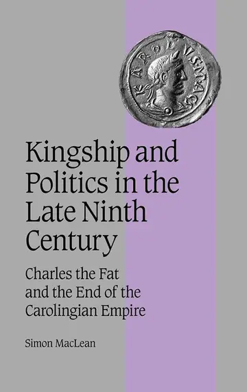 Cover of Kingship and Politics in the Late Ninth Century