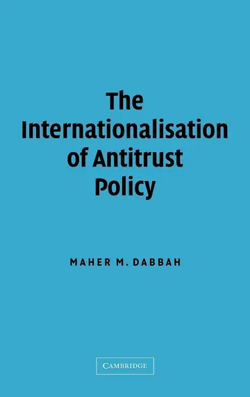 Cover of The Internationalisation of Antitrust Policy