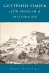 Cover of Gottfried Semper and the Problem of Historicism