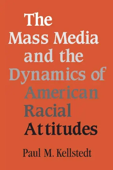 Cover of The Mass Media and the Dynamics of American Racial Attitudes