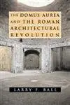 Cover of The Domus Aurea and the Roman Architectural Revolution