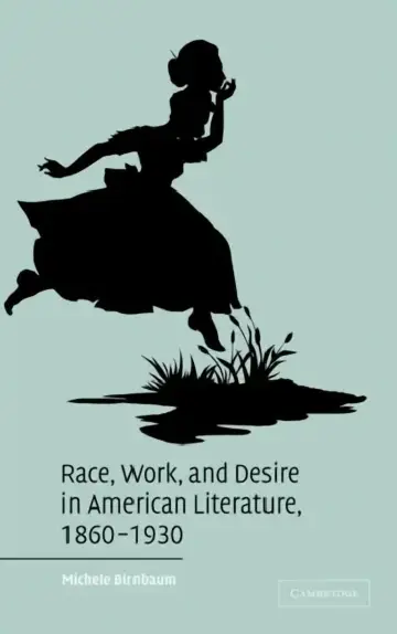 Cover of Race, Work, and Desire in American Literature, 1860-1930