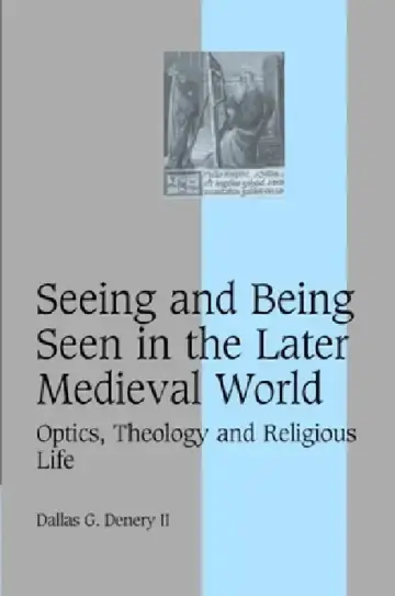Cover of Seeing and Being Seen in the Later Medieval World