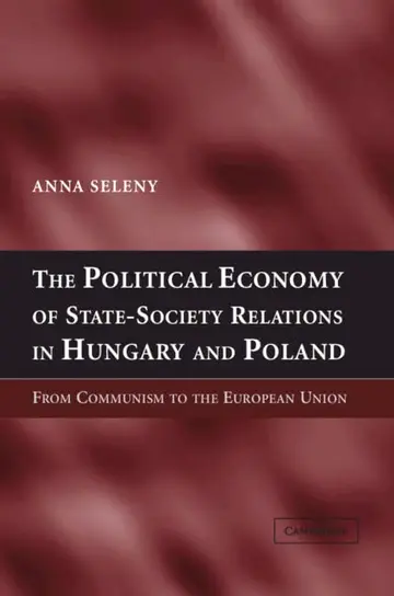 Cover of The Political Economy of State-Society Relations in Hungary and Poland
