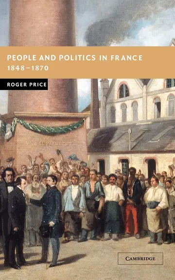 Cover of People and Politics in France, 1848-1870