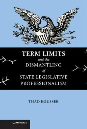 Cover of Term Limits and the Dismantling of State Legislative Professionalism