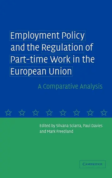 Cover of Employment Policy and the Regulation of Part Time Work in the European Union A Comparative Analysis