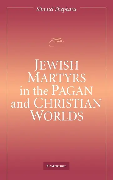Cover of Jewish Martyrs in the Pagan and Christian Worlds