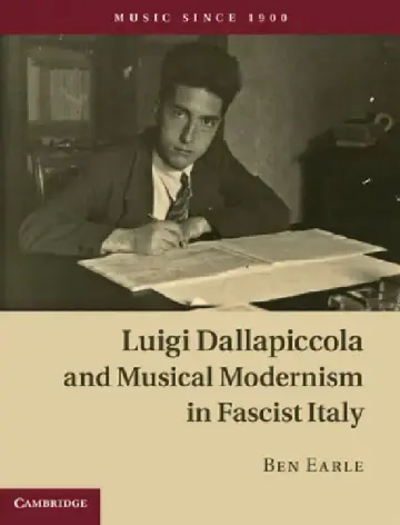 Cover of Luigi Dallapiccola and Musical Modernism in Fascist Italy