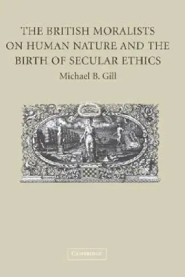 Cover of The British Moralists on Human Nature and the Birth of Secular Ethics