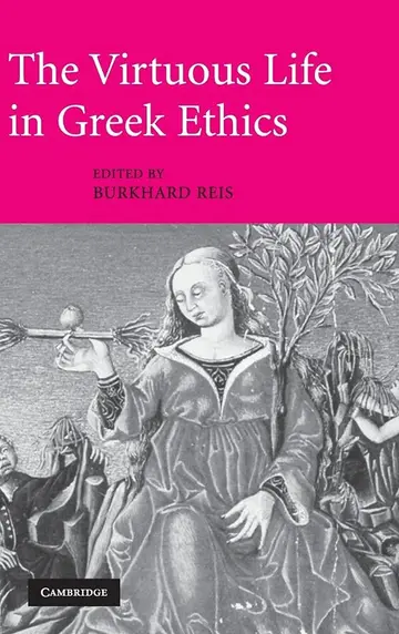 Cover of The Virtuous Life in Greek Ethics
