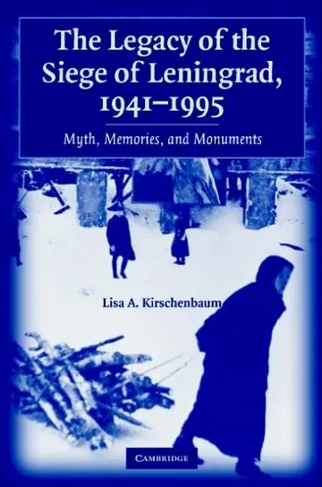 Cover of The Legacy of the Siege of Leningrad, 1941–1995