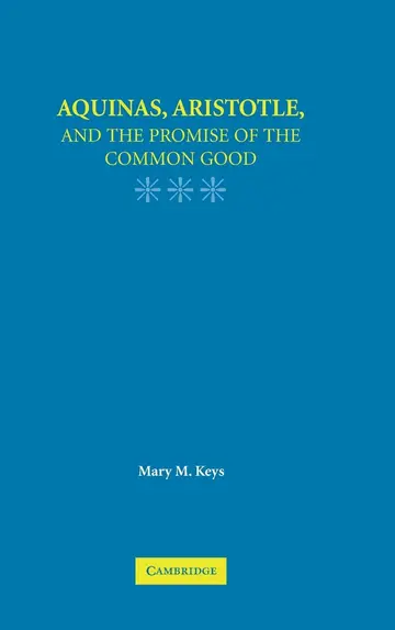 Cover of Aquinas, Aristotle, and the Promise of the Common Good