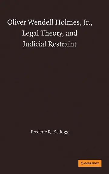 Cover of Oliver Wendell Holmes, Jr., Legal Theory, and Judicial Restraint