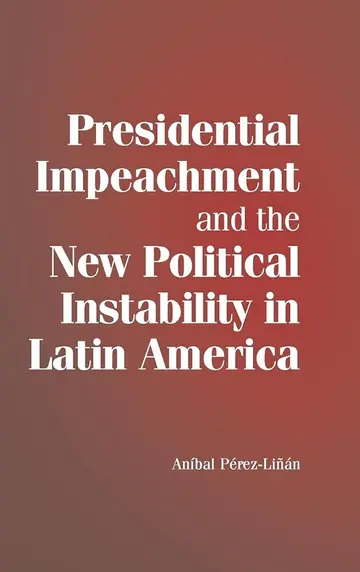 Cover of Presidential Impeachment and the New Political Instability in Latin America