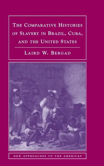 Cover of The Comparative Histories of Slavery in Brazil, Cuba, and the United States